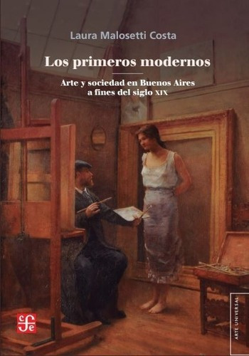 Los Primeros Modernos - Laura Malosetti Costa - Fce - Libro