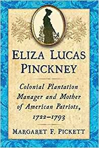Eliza Lucas Pinckney Colonial Plantation Manager And Mother 