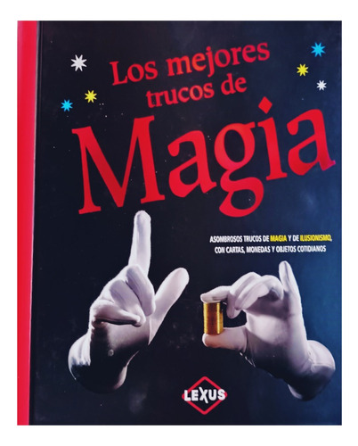 Los Mejores Trucos De Magia. Lexus Editores. 