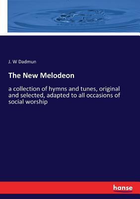 Libro The New Melodeon : A Collection Of Hymns And Tunes,...