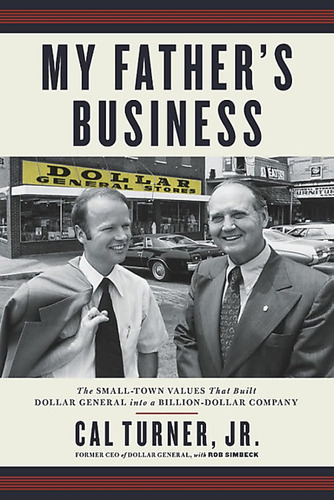 My Father's Business: The Small-town Values That Built Dolla