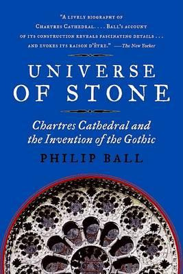 Universe Of Stone : Chartres Cathedral And The Invention ...