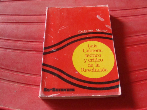 Luis Cabrera: Teorico Y Critico De La Revolucion , Año 1972