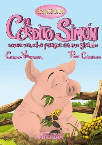 El Cerdito Simón Come Mucho Porque Es Un Glotón, De Carmen Villanueva Rivero. Editorial Fortuna, Tapa Pasta Blanda En Español, 2014