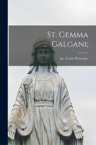 St. Gemma Galgani;, De Proserpio, Leone Bp. Editorial Hassell Street Pr, Tapa Blanda En Inglés