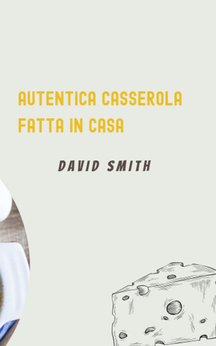 Libro: Autentica Casseruola Fatta In Casa (italian Edition)