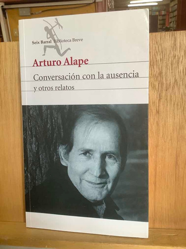 Arturo Alape - Conversaciones Con La Ausencia - Cuentos -