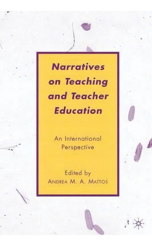 Narratives On Teaching And Teacher Education, De Andrea M. A. Mattos. Editorial Palgrave Macmillan, Tapa Dura En Inglés