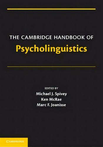 Cambridge Handbooks In Psychology: The Cambridge Handbook Of Psycholinguistics, De Michael Spivey., Vol. 1. Editorial Cambridge University Press, Tapa Blanda En Inglés