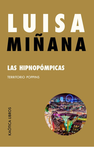 Las Hipnopãâ³mpicas, De Miñana, Luisa. Editorial Kaótica Libros, Tapa Blanda En Español