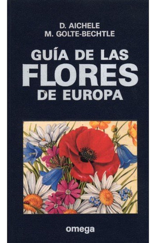 Libro Guia De Flores De Europa - Aichele,d. Y Golte-becht...