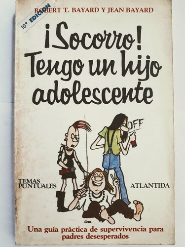 Socorro Tengo Un Hijo Adolescente - Robert Bayard