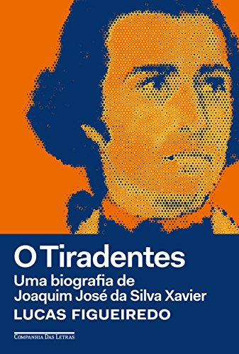 Libro Tiradentes, O - Uma Biografia De Joaquim Jose Da Silva