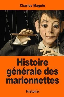 Histoire G N Rale Des Marionnettes - Charles Magnin