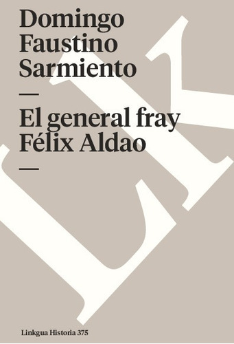 Libro El General Fray Felix Aldao - Faustino Sarmiento