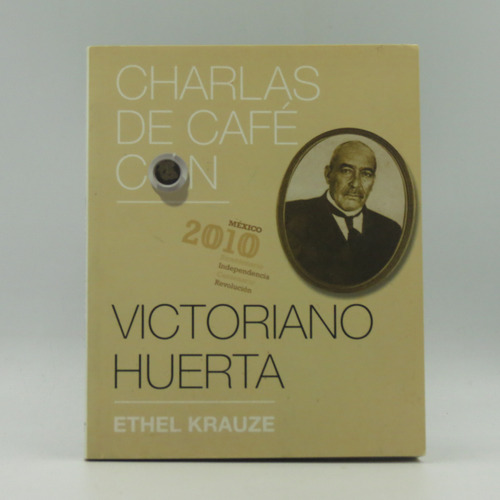 Charlas De Café Con Victoriano Huerta Ethel Krauze
