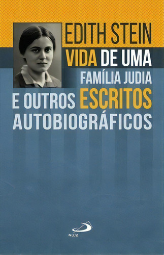 Vida De Uma Família Judia E Outros Escritos Autobiográficos, De Stein, Edith. Paulus Editora Em Português