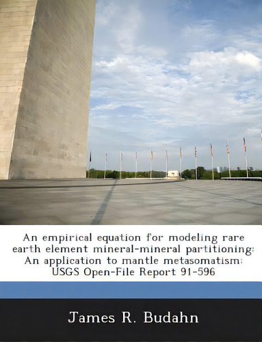 An Empirical Equation For Modeling Rare Earth Element Mineral-mineral Partitioning: An Applicatio..., De Budahn, James R.. Editorial Bibliogov, Tapa Blanda En Inglés