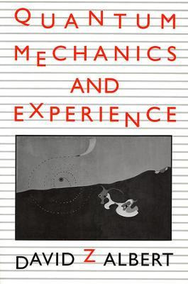 Quantum Mechanics And Experience - David Z. Albert