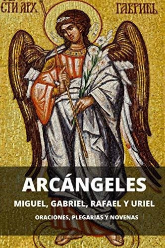 Arcangeles. Miguel, Gabriel, Rafael Y Uriel..., De Valdovinos Barragán, Aar. Editorial Independently Published En Español