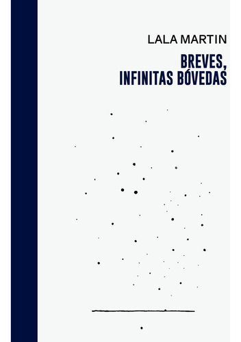 Breves, Infinitas Bóvedas, De Lala Martin. Editorial Halley Ediciones, Tapa Blanda, Edición 1 En Español, 2023