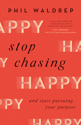 Libro Stop Chasing Happy: And Start Pursuing Your Purpose...