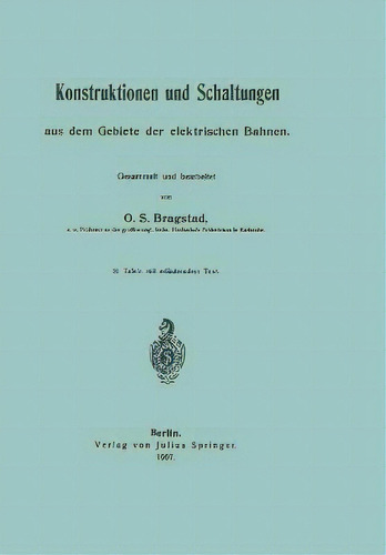 Konstruktionen Und Schaltungen Aus Dem Gebiete Der Elektris, De Ole Sivert Bragstadt. Editorial Springer-verlag Berlin And Heidelberg Gmbh & Co. Kg En Alemán