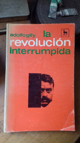 La Revolucion Interrumpida /  Adolfo Gilly/