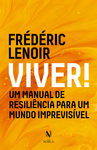 Viver: Um manual de resiliência para um mundo imprevisível, de Lenoir, Frédéric. Editorial Vozes Nobilis, capa mole em português, 2020