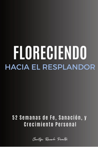 Libro: Floreciendo Hacia El Resplandor: 52 Semanas De Fe, Sa