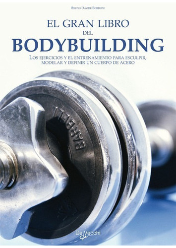 El Gran Libro Del Bodybuilding, Bruno Davide Bordoni, Vecc 