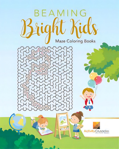 Beaming Bright Kids: Maze Coloring Books, De Activity Crusades. Editorial Firefly Books Ltd, Tapa Blanda En Inglés