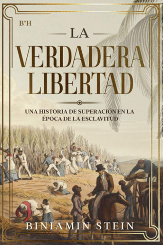 Libro: La Verdadera Libertad: Una Historia De Superación En