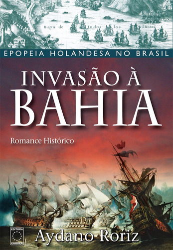 Invasão à Bahia, de Roriz, Aydano. Editora Europa Ltda., capa mole em português, 2014