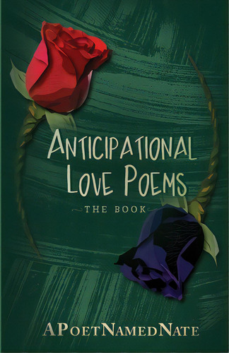Anticipational Love Poems, De Apoetnamednate. Editorial Lightning Source Inc, Tapa Blanda En Inglés