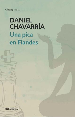 Libro Una Pica En Flandes De Daniel Chavarría