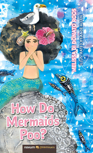 How Do Mermaids Poo?, De Di Donato Roos, Melissa. Editorial Novum Pub, Tapa Dura En Inglés