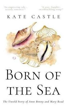 Libro Born Of The Sea : The Untold Story Of Anne Bonny An...