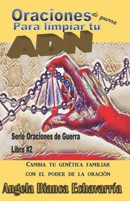 Libro Oraciones De Guerra Para Limpiar Tu Adn : Cambia Tu...