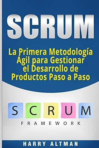 Libro : Scrum La Primera Metodologia Agil Para Gestionar El