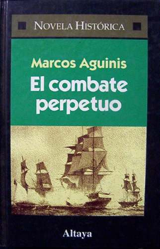 El Combate Perpetuo Marcos Aguinis Novela Historica