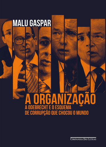 A organização: A Odebrecht e o esquema de corrupção que chocou o mundo, de Gaspar, Malu. Editora Schwarcz SA, capa mole em português, 2020