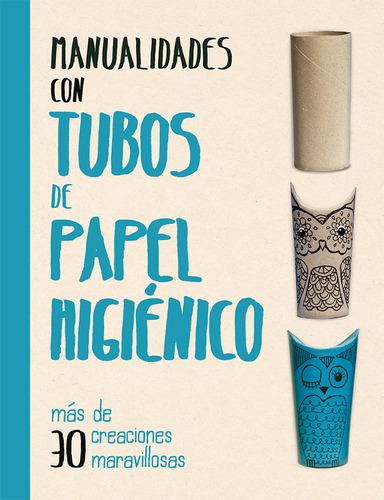 Manualidades Con Tubos De Papel Higienico - Grimshaw Smith,m