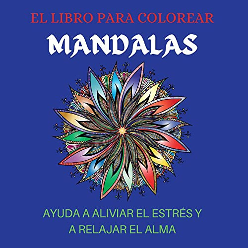 El Libro Para Colorear Mandalas Ayuda A Aliviar El Estres Y