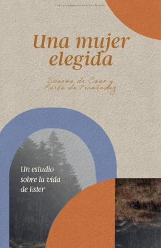 Libro: Una Mujer Elegida: Un Estudio Sobre El Libro De Spa A