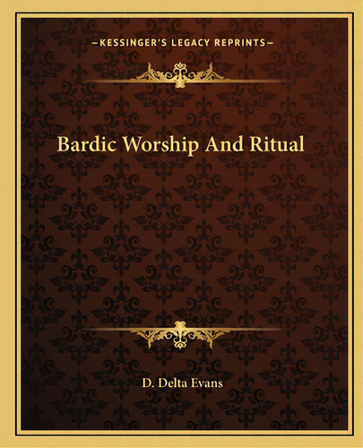Bardic Worship And Ritual, De Evans, D. Delta. Editorial Kessinger Pub Llc, Tapa Blanda En Inglés