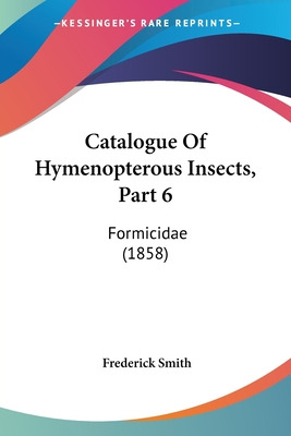 Libro Catalogue Of Hymenopterous Insects, Part 6: Formici...