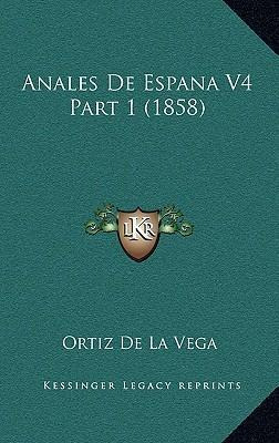 Libro Anales De Espana V4 Part 1 (1858) - Ortiz De La Vega