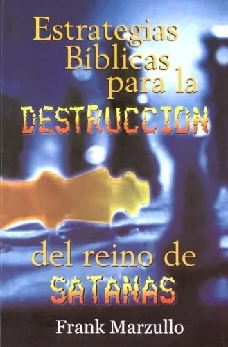 Estrategias Bíblicas Para La Destrucción Del Reino De Satan