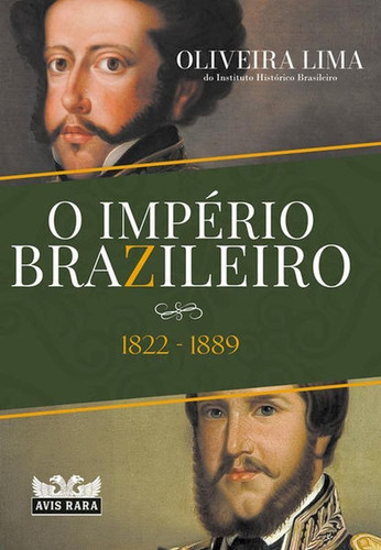 O Império Brazileiro, De Lima, Oliveira. Editora Avis Rara Editora, Capa Mole Em Português